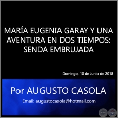 MARA EUGENIA GARAY Y UNA AVENTURA EN DOS TIEMPOS: SENDA EMBRUJADA - Por AUGUSTO CASOLA - Domingo, 10 de Junio de 2018